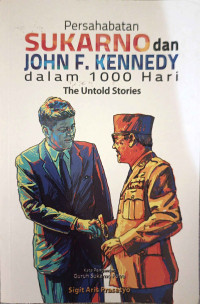 Sukarno dan John F. Kennedy dalam 1000 hari
